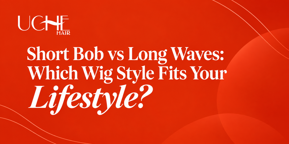 Short Bob vs Long Waves: Which Wig Style Fits Your Lifestyle?